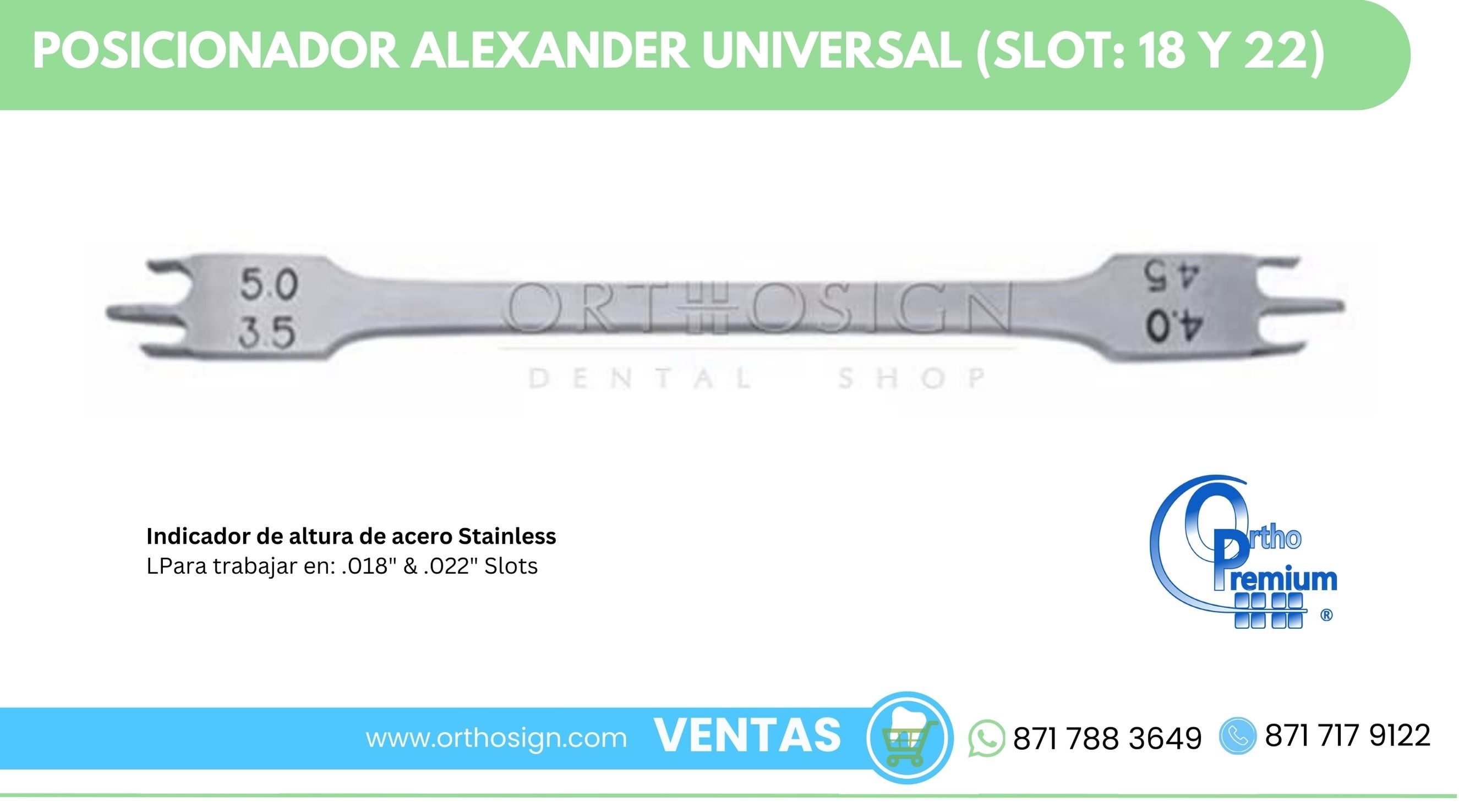 Posicionador Alexander Universal (Slot: 18 y 22) Ortho Premium ORTHOSIGN